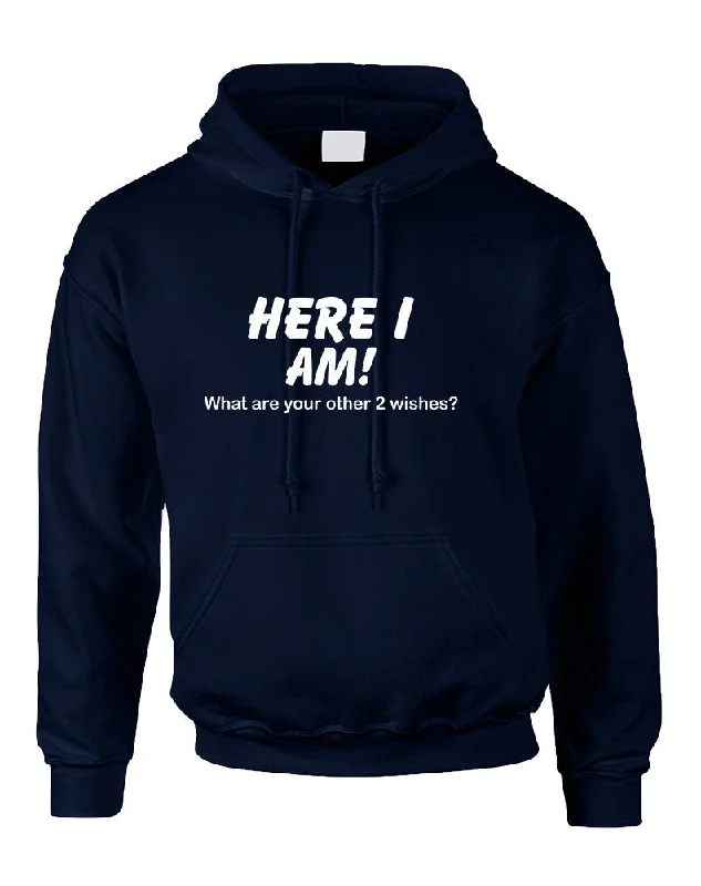 Adult Hoodie Here I Am What Are Your Other 2 Wishes Funny Top