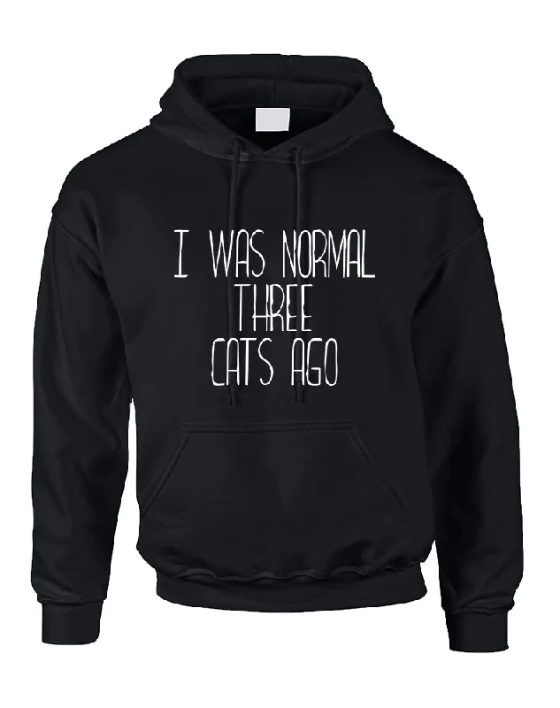 Adult Hoodie I Was Normal 3 Cats Ago Love Pets Gift Cute Top