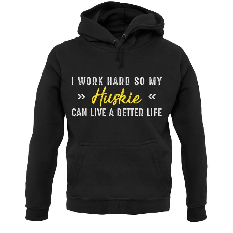 I Work Hard For My Huskie Unisex Hoodie